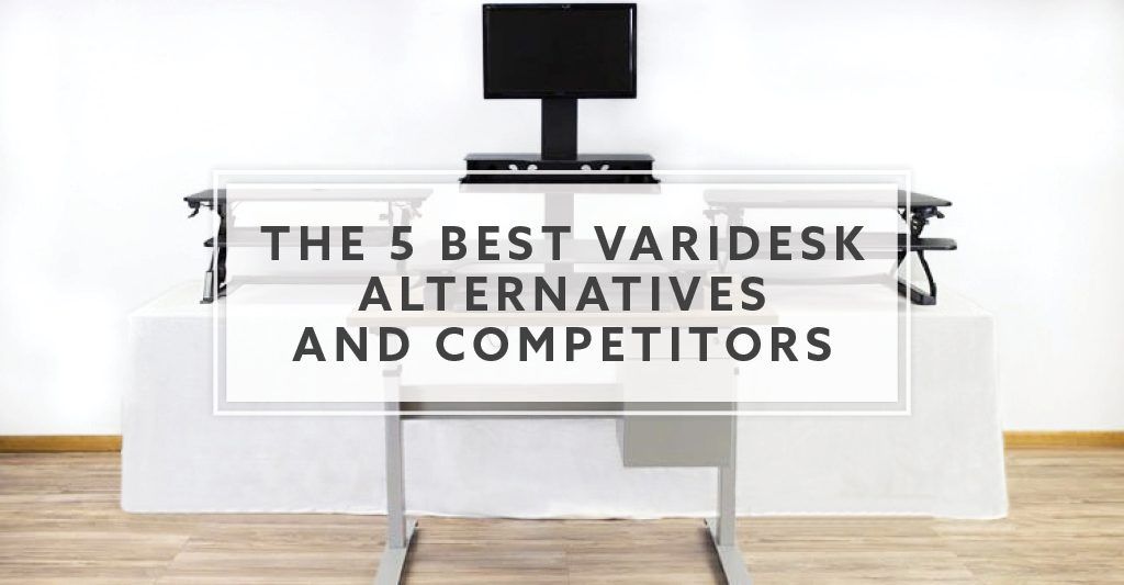 The Best VariDesk Alternatives and Competitors