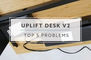 Top 5 Problems and Solutions For The Uplift v2 Standing Desk